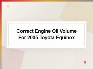 Correct Engine Oil Capacity for a Toyota Equinox