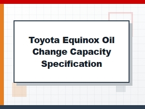 Toyota Equinox Oil Change Capacity Specifications