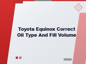 Toyota Equinox Oil Type and Fill Volume Guide