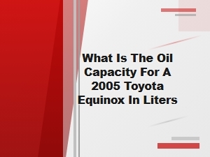Determining Your Toyota Equinox's Oil Capacity in Liters
