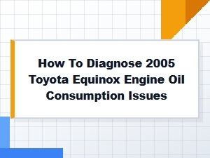 Diagnosing Toyota Equinox Engine Oil Consumption