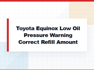 Toyota Equinox Low Oil Pressure Warning and Refill Amount