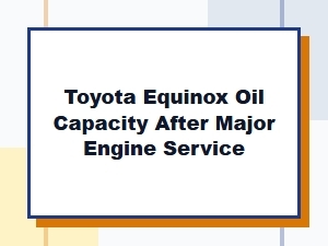 Toyota Equinox Oil Capacity After Engine Service